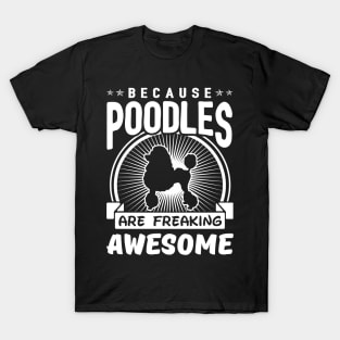 Poodles are Freaking Awesome T-Shirt